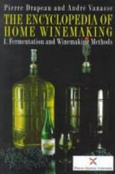 Paperback The Encyclopedia of Home Winemaking Vol. 1: Fermentation & Winemaking Methods Book