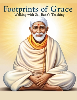 Footprints of Grace: Walking with Sai Baba’s Teachings