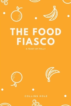 The Food Fiasco: A Feast of Folly,