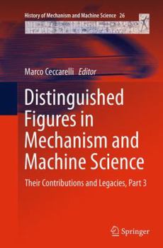 Paperback Distinguished Figures in Mechanism and Machine Science: Their Contributions and Legacies, Part 3 Book