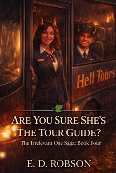 Are You Sure She's The Tour Guide?: Book Four of the Irrelevant One Saga - Book #4 of the Irrelevant One Saga