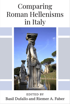 Hardcover Comparing Roman Hellenisms in Italy Book