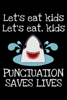 Paperback Let's eat, kids - Punctuation saves lives: Notebook (Journal, Diary) for English teachers - 120 lined pages to write in Book