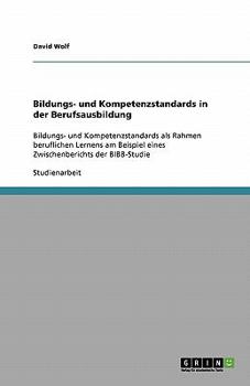 Paperback Bildungs- und Kompetenzstandards in der Berufsausbildung: Bildungs- und Kompetenzstandards als Rahmen beruflichen Lernens am Beispiel eines Zwischenbe [German] Book