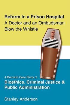 Paperback Reform in a Prison Hospital: A Dramatic Case Study of Bioethics, Criminal Justice and Public Administration Book