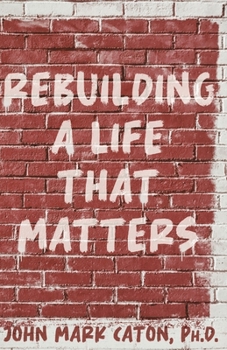 Paperback Rebuilding a Life That Matters: How You Can Rise from the Rubble Book