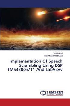 Paperback Implementation of Speech Scrambling Using DSP Tms320c6711 and LabVIEW Book