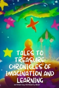 Paperback Tales to Treasure: Chronicles of Imagination and Learning Book