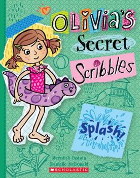 Splash (Olivia's Secret Scribbles 11)
