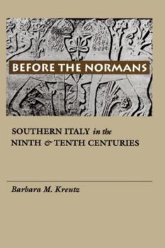 Before the Normans: Southern Italy in the Ninth and Tenth Centuries (Middle Ages Series)