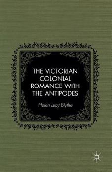 Paperback The Victorian Colonial Romance with the Antipodes Book