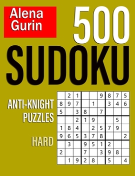 Paperback 500 Sudoku Anti-Knight Puzzles Hard: Sudoku Puzzle Book for Adults with Solutions Book