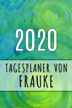 Paperback 2020 Tagesplaner von Frauke: Personalisierter Kalender f?r 2020 mit deinem Vornamen [German] Book