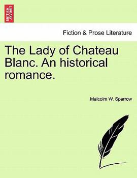 Paperback The Lady of Chateau Blanc. an Historical Romance. Book