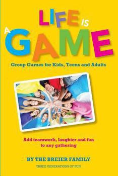 Paperback Life is a Game: Group Games for Kids, Teens, and Adults Book