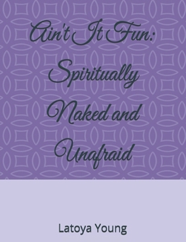 Paperback Ain't It Fun: Living Spiritually Naked and Unafraid Book
