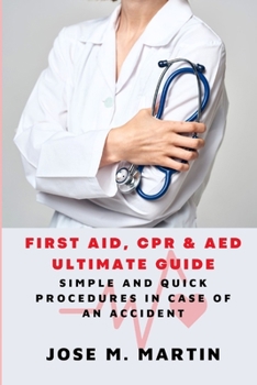 Paperback First Aid, CPR & AED Ultimate Guide: Simple and Quick Procedures In Case Of an Accident Book