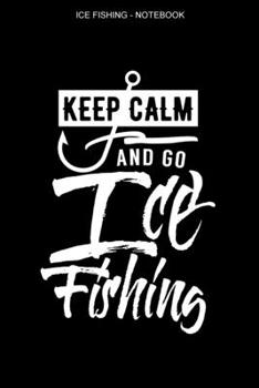 Ice Fishing Notebook: College Ruled Interior | 100 Pages | Ice Fisher Logbook