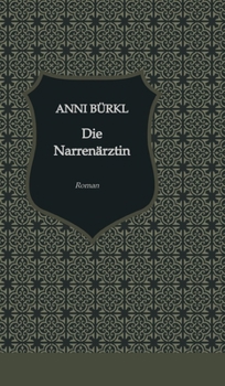 Die Narrenärztin: Ein psychologischer Roman aus der Stadt Sigmund Freuds (German Edition)