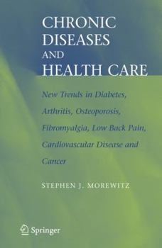 Paperback Chronic Diseases and Health Care: New Trends in Diabetes, Arthritis, Osteoporosis, Fibromyalgia, Low Back Pain, Cardiovascular Disease, and Cancer Book