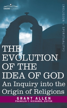 Hardcover Evolution of the Idea of God: An Inquiry Into the Origin of Religions Book