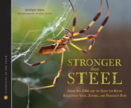 Hardcover Stronger Than Steel: Spider Silk DNA and the Quest for Better Bulletproof Vests, Sutures, and Parachute Rope Book