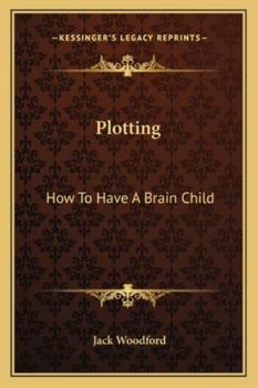 Paperback Plotting: How To Have A Brain Child Book