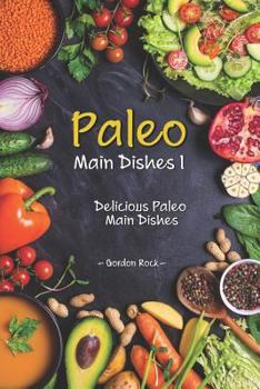 Paperback Paleo Main Dishes I: Delicious Paleo Main Dishes Book
