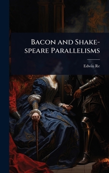 Bacon and Shake-Speare Parallelisms