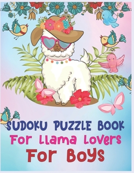 Paperback SUDOKU Puzzle Book For Llama Lovers For Boys: 250 Sudoku Puzzles Easy - Medium - Hard - Difficult With Solution - Best Sudoku For Boys - Challenging a Book