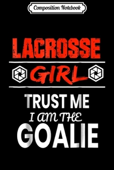 Composition Notebook: Lacrosse Goalie Girl funny gift Women player gear Journal/Notebook Blank Lined Ruled 6x9 100 Pages