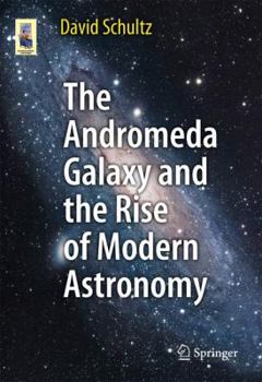 Paperback The Andromeda Galaxy and the Rise of Modern Astronomy Book