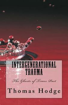 Paperback Intergenerational Trauma: The Ghosts of Times Past Book