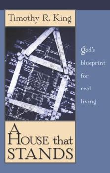 A House That Stands: God's Blueprint for Real Living