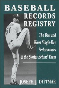 Hardcover Baseball Records Registry: The Best and Worst Single-Day Performances and the Stories Behind Them Book