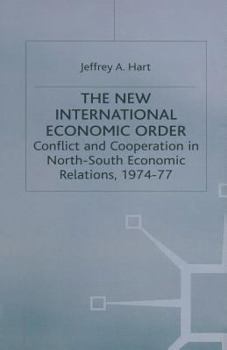 Paperback The New International Economic Order: Conflict and Cooperation in North-South Economic Relations, 1974-77 Book