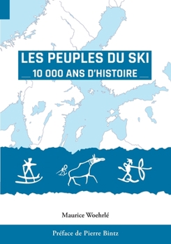 Paperback Les Peuples du Ski: 10 000 Ans d' Histoire [French] Book