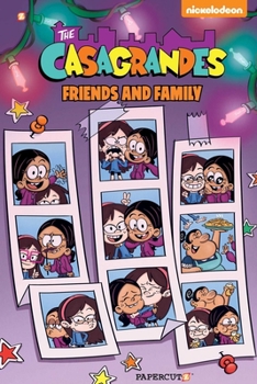 The Casagrandes #4: Friends and Family - Book #4 of the Casagrandes