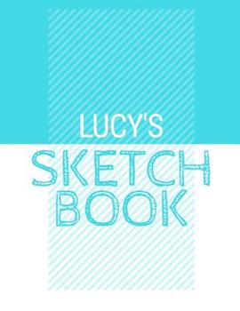 Paperback Lucy's Sketchbook: Personalized blue sketchbook with name: 120 Pages Book