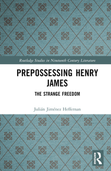 Hardcover Prepossessing Henry James: The Strange Freedom Book