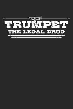 Paperback Trumpet - The legal drug: Weekly & Monthly Planner 2020 - 52 Week Calendar 6 x 9 Organizer - Gift For Trumpeters And Trumpet Players Book