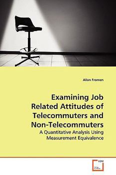 Paperback Examining Job Related Attitudes of Telecommuters and Non-Telecommuters Book