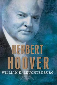 Herbert Hoover (The American Presidents) - Book #31 of the American Presidents