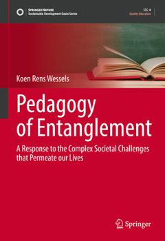 Hardcover Pedagogy of Entanglement: A Response to the Complex Societal Challenges That Permeate Our Lives Book