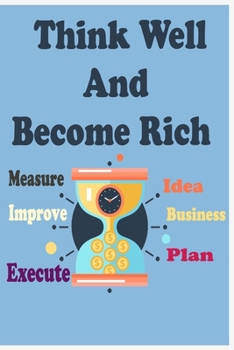 Think Well and Become Rich Notebook/Journal 120 Pages, . Size: 6 X 9 Best Novel Ever Aviable Now