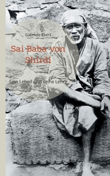 Sai Baba von Shirdi: Sein Leben und seine Lehre (German Edition)