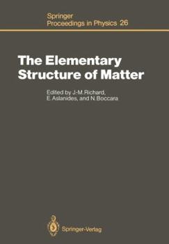 Paperback The Elementary Structure of Matter: Proceedings of the Workshop, Les Houches, France, March 24-April 2, 1987 Book
