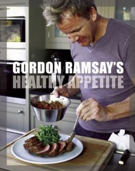 Hardcover Gordon Ramsay's Healthy Appetite: Recipes from the F Word Book