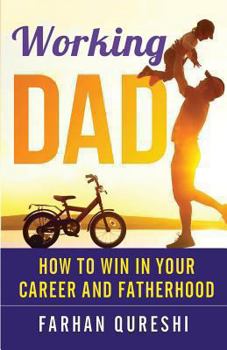 Paperback Working Dad - How to Win in Your Career and Fatherhood Book