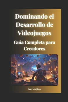 Paperback Dominando el Desarrollo de Videojuegos: Guía Completa para Creadores [Spanish] Book